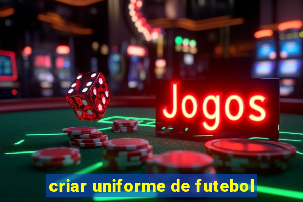 criar uniforme de futebol